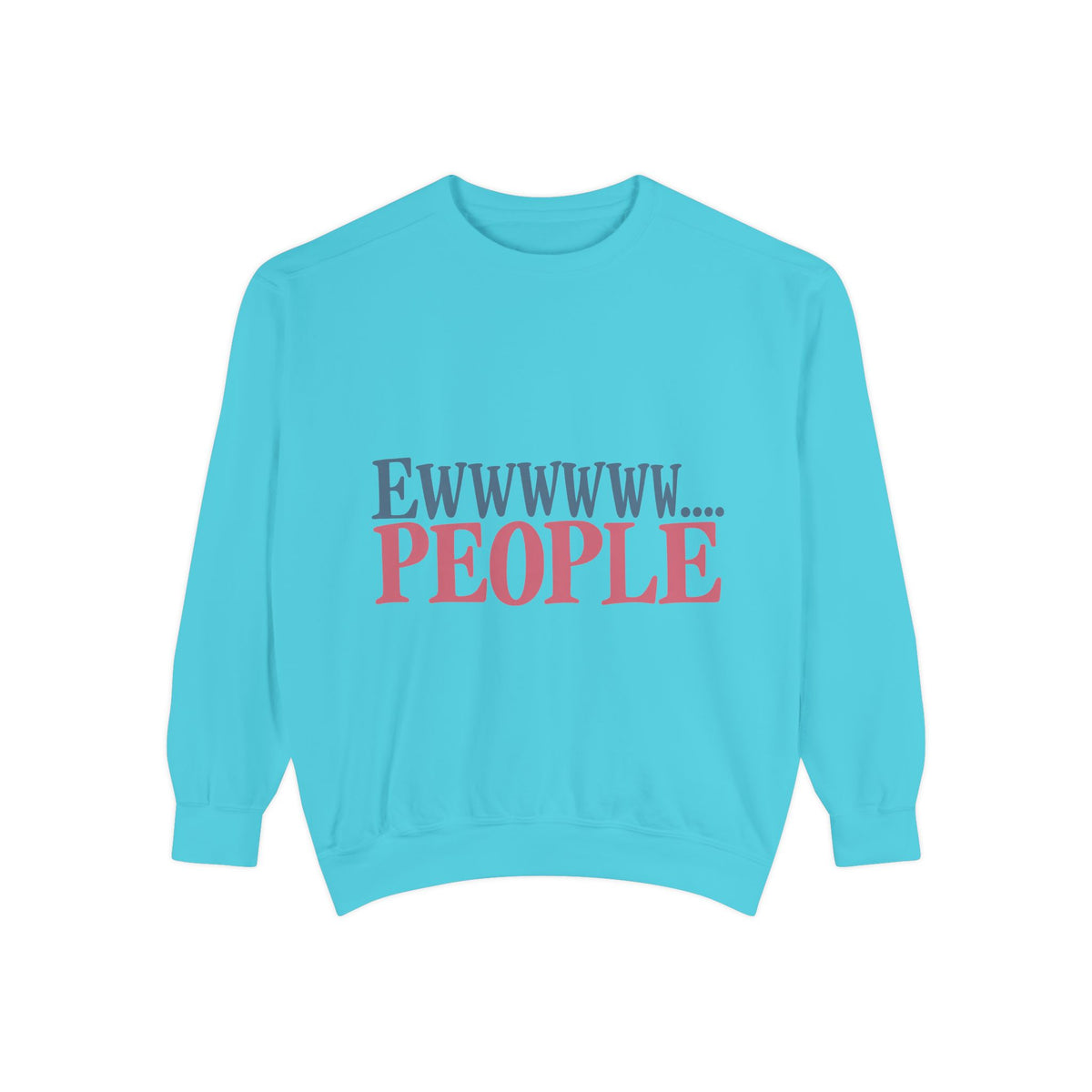 Ewwwwww... People Graphic Sweatshirt