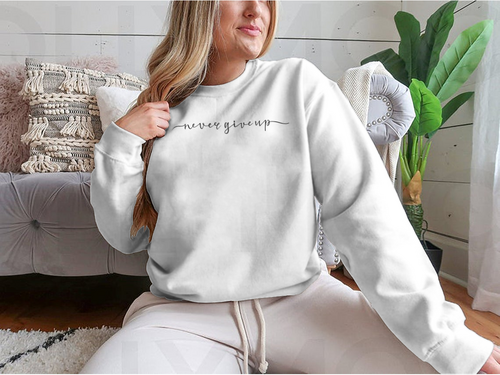 Never Give Up Calligraphy Design for Sweatshirt
