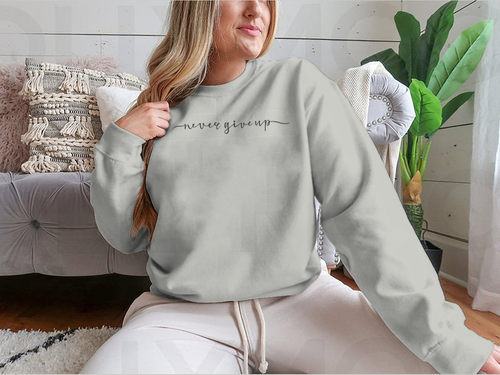 Never Give Up Calligraphy Design for Sweatshirt
