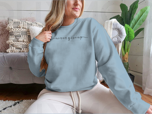 Never Give Up Calligraphy Design for Sweatshirt