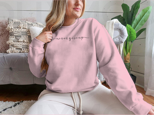 Never Give Up Calligraphy Design for Sweatshirt