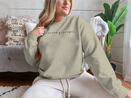 Never Give Up Calligraphy Design for Sweatshirt
