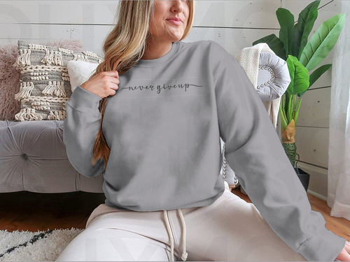 Never Give Up Calligraphy Design for Sweatshirt